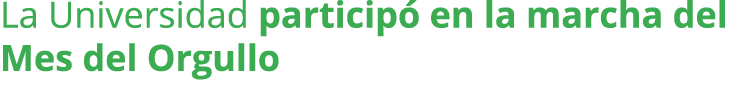 La Universidad particip en la marcha del Mes del Orgullo 