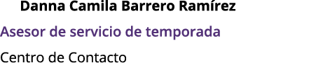 Danna Camila Barrero Ram rez Asesor de servicio de temporada   Centro de Contacto  