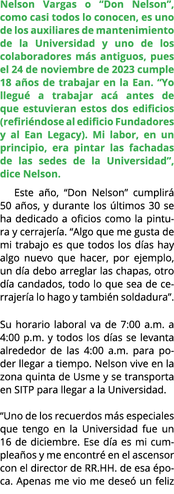 Nelson Vargas o “Don Nelson”, como casi todos lo conocen, es uno de los auxiliares de mantenimiento de la Universidad...
