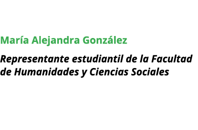 Mar a Alejandra Gonz lez Representante estudiantil de la Facultad de Humanidades y Ciencias Sociales 