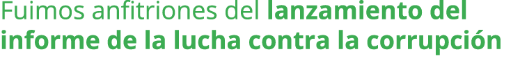Fuimos anfitriones del lanzamiento del informe de la lucha contra la corrupci n 