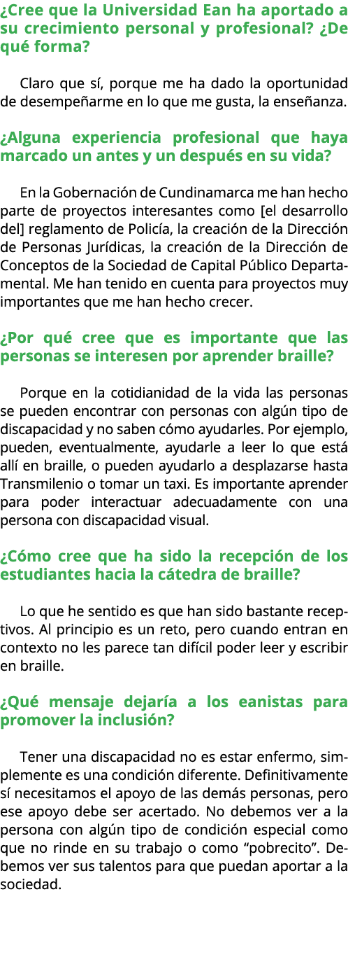 ¿Cree que la Universidad Ean ha aportado a su crecimiento personal y profesional? ¿De qu forma? Claro que s , porque...